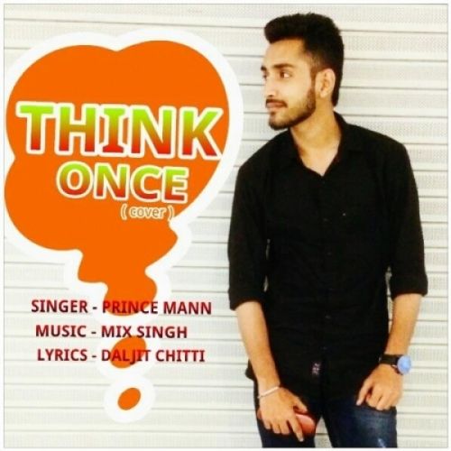 Think Once (Cover Song) Prince Mann mp3 song download, Think Once (Cover Song) Prince Mann full album