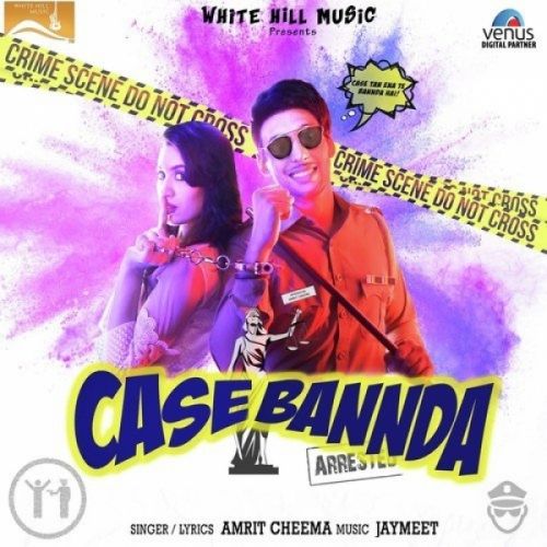 Case Bannda Amrit Cheema mp3 song download, Case Bannda Amrit Cheema full album