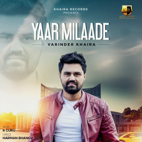 Yaar Milaade Varinder Khaira mp3 song download, Yaar Milaade Varinder Khaira full album