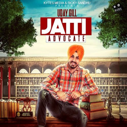 Jatti Advocate Uday Gill mp3 song download, Jatti Advocate Uday Gill full album