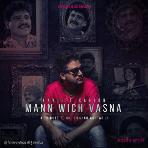 Mann Wich Vasna Navjeet Kahlon mp3 song download, Mann Wich Vasna Navjeet Kahlon full album