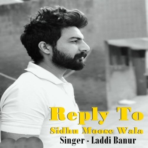 Reply To Sidhu Moose Wala Laddi Banur mp3 song download, Reply To Sidhu Moose Wala Laddi Banur full album