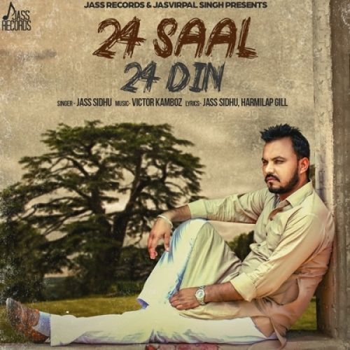 24 Saal 24 Din Jass Sidhu mp3 song download, 24 Saal 24 Din Jass Sidhu full album