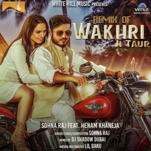 Wakhri Ji Taur (Remix) Sohna Raj mp3 song download, Wakhri Ji Taur (Remix) Sohna Raj full album