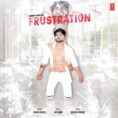 Frustration Sunny Kahlon, Kulshan Sandhu mp3 song download, Frustration Sunny Kahlon, Kulshan Sandhu full album