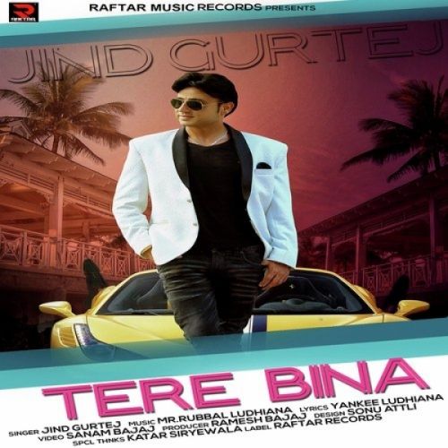 Tere Bina Jind Gurtej mp3 song download, Tere Bina Jind Gurtej full album