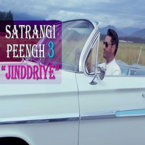 Jinddriye Harbhajan Mann mp3 song download, Jinddriye (Satrangi Peengh 3) Harbhajan Mann full album