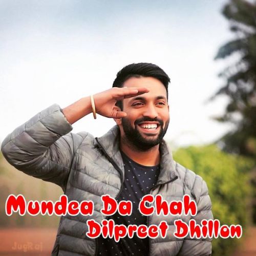 Mundea Da Chah Dilpreet Dhillon mp3 song download, Mundea Da Chah Dilpreet Dhillon full album