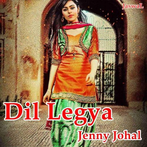 Dil Legya Jenny Johal mp3 song download, Dil Legya Jenny Johal full album