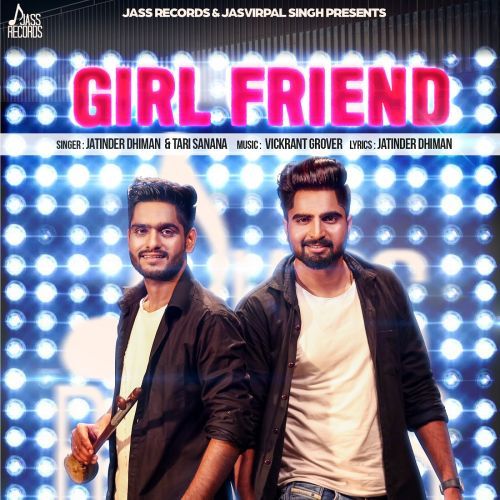 Girl Friend Jatinder Dhiman, Tari Sanana mp3 song download, Girl Friend Jatinder Dhiman, Tari Sanana full album