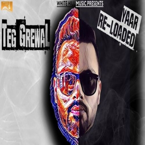 Yaar Reloaded Teg Grewal mp3 song download, Yaar Reloaded Teg Grewal full album