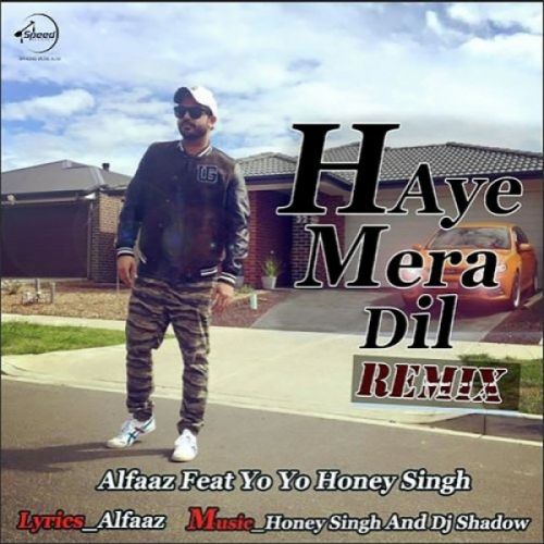 Haye Mera Dil (Remix) Alfaaz, Yo Yo Honey Singh mp3 song download, Haye Mera Dil (Remix) Alfaaz, Yo Yo Honey Singh full album