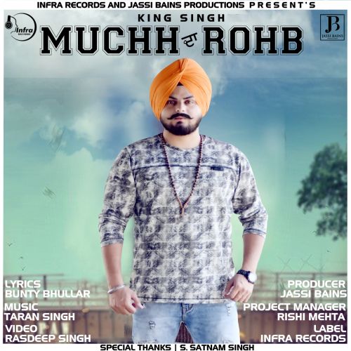 Muchh da Rohb King Singh mp3 song download, Muchh da Rohb King Singh full album
