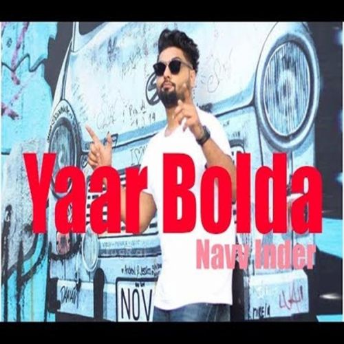Yaar Bolda Navv Inder mp3 song download, Yaar Bolda Navv Inder full album