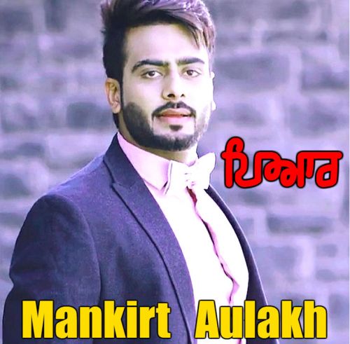 Pyar Mankirt Aulakh mp3 song download, Pyar Mankirt Aulakh full album