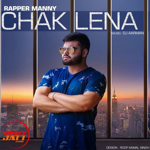 Chak Lena Rapper Manny mp3 song download, Chak Lena Rapper Manny full album