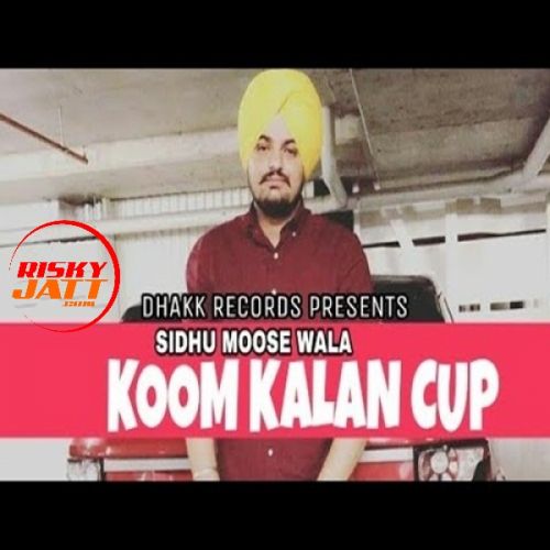 Koom Kalan Cup Sidhu Moose Wala mp3 song download, Koom Kalan Cup Sidhu Moose Wala full album