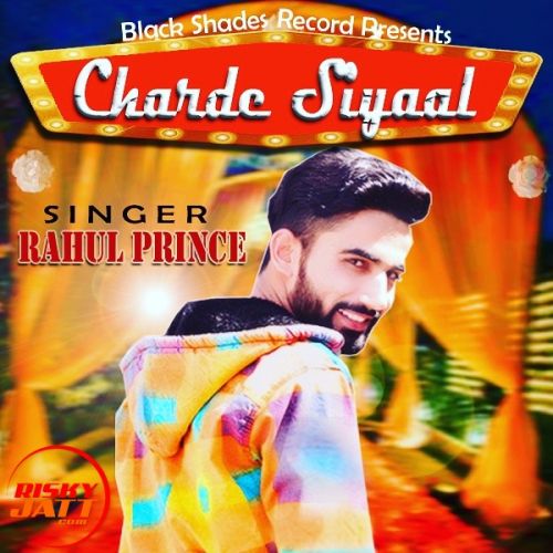 Charde Siyaal Rahul Prince mp3 song download, Charde Siyaal Rahul Prince full album