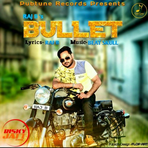 Bulet Raj B mp3 song download, Bulet Raj B full album
