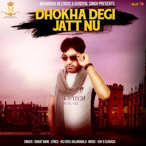 Dhokha Degi Jatt Nu Ranjit Mani mp3 song download, Dhokha Degi Jatt Nu Ranjit Mani full album