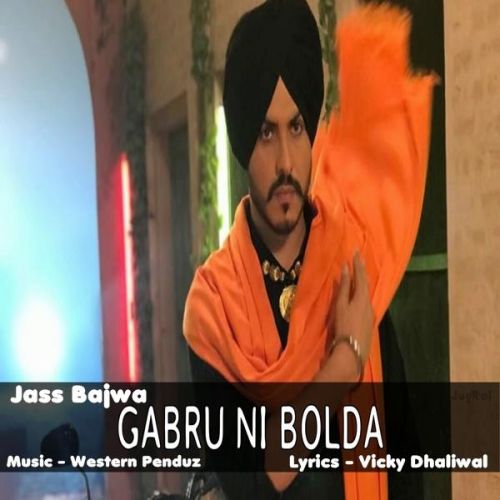 Gabbru Ni Bolda Jass Bajwa mp3 song download, Gabbru Ni Bolda Jass Bajwa full album