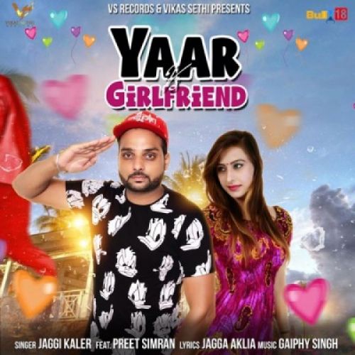 Yaar Vs Girlfriend Preet Simran, Jaggi Kler mp3 song download, Yaar Vs Girlfriend Preet Simran, Jaggi Kler full album