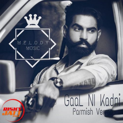 Gaal Ni Kadni Remix Parmish Verma mp3 song download, Gaal Ni Kadni Remix Parmish Verma full album