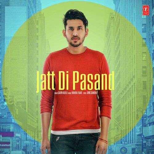 Jatt Di Pasand Gavin Aujla mp3 song download, Jatt Di Pasand Gavin Aujla full album