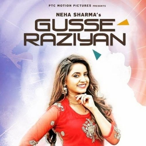 Gusse Raziyan Neha Sharma mp3 song download, Gusse Raziyan Neha Sharma full album