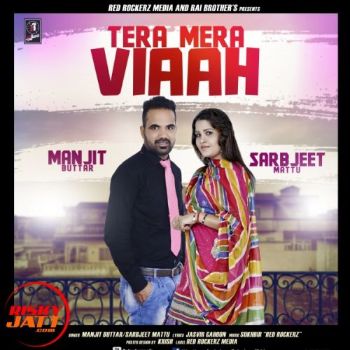 Tera Mera Viaah Manjit Buttar, Sarbjeet Mattu mp3 song download, Tera Mera Viaah Manjit Buttar, Sarbjeet Mattu full album