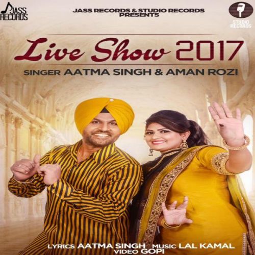 Gehne Aman Rozi, Aatma Singh mp3 song download, Live Show 2017 Aman Rozi, Aatma Singh full album