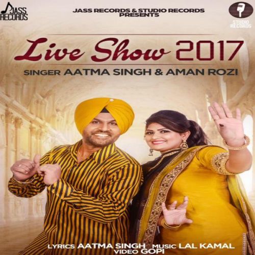 Lassi Aman Rozi, Aatma Singh mp3 song download, Live Show 2017 Aman Rozi, Aatma Singh full album