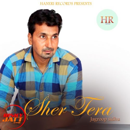 Sher Tera Jagroop Sidhu mp3 song download, Sher Tera Jagroop Sidhu full album