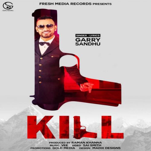 Kill Garry Sandhu mp3 song download, Kill Garry Sandhu full album