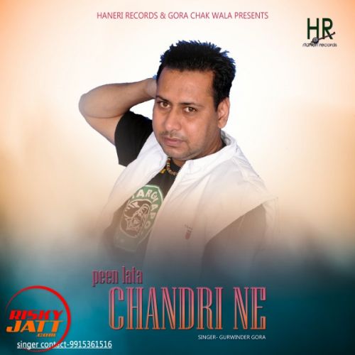 Peen Lata Chandri Ne Gurwinder Gora mp3 song download, Peen Lata Chandri Ne Gurwinder Gora full album