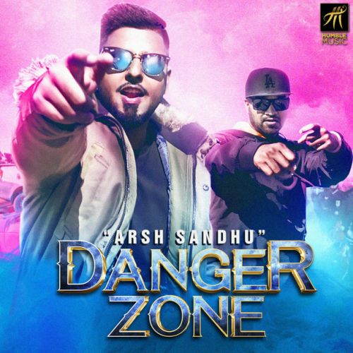 Danger Zone Arsh Sandhu mp3 song download, Danger Zone Arsh Sandhu full album