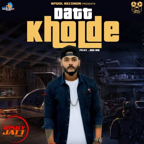 Datt Kholde Rajat Bhatt mp3 song download, Datt Kholde Rajat Bhatt full album
