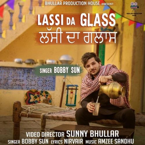 Lassi Da Glass Bobby Sun mp3 song download, Lassi Da Glass Bobby Sun full album