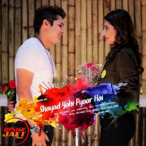 Shayad Yahi  Pyaar Hai Amit Kundal mp3 song download, Shayad Yahi  Pyaar Hai Amit Kundal full album