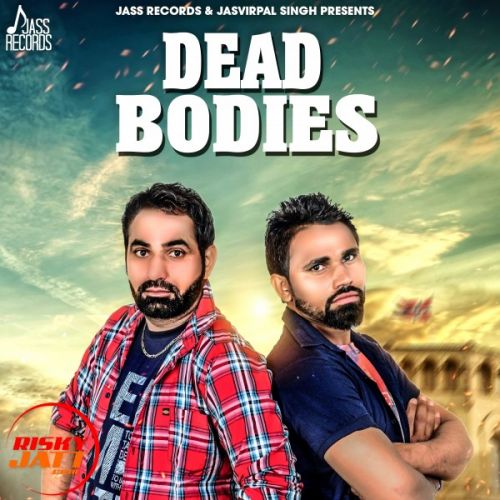 Dead Bodies Rajvir Toor mp3 song download, Dead Bodies Rajvir Toor full album