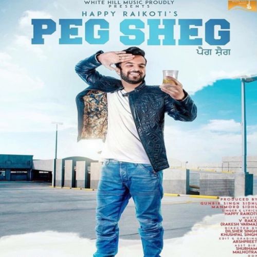 Peg Sheg Happy Raikoti mp3 song download, Peg Sheg Happy Raikoti full album