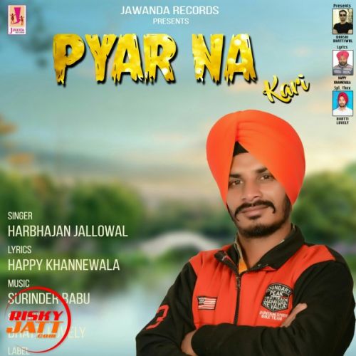 Pyar Na Kari Harbhajan Jallowal mp3 song download, Pyar Na Kari Harbhajan Jallowal full album