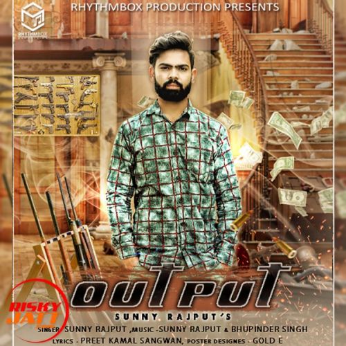 Output Sunny Rajput mp3 song download, Output Sunny Rajput full album