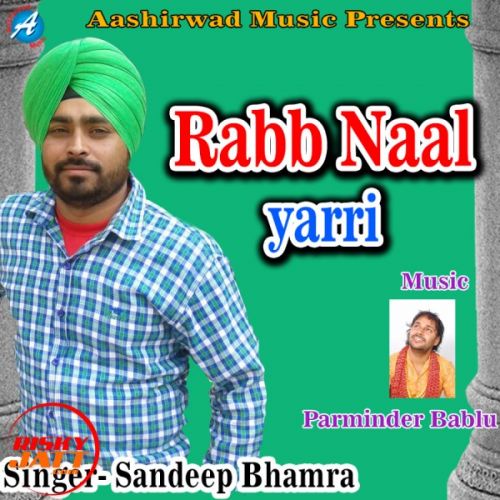 Raab Naal Yarri Sandeep Bhamra mp3 song download, Raab Naal Yarri Sandeep Bhamra full album