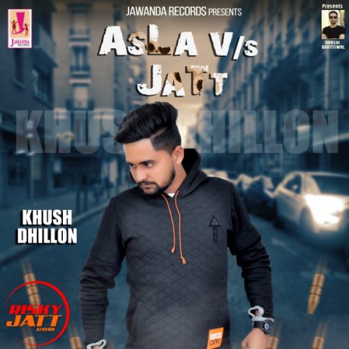 Asla v /s Jatt Khush Dhillon mp3 song download, Asla v /s Jatt Khush Dhillon full album