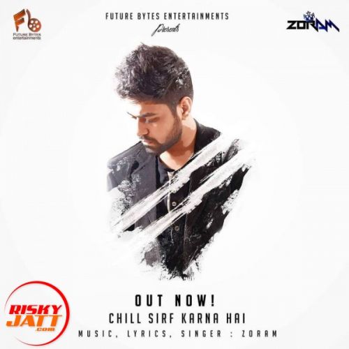 Chill Sirf Karna Hai Zoram mp3 song download, Chill Sirf Karna Hai Zoram full album