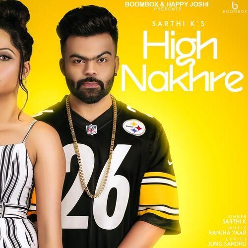 High Nakhre Sarthi K mp3 song download, High Nakhre Sarthi K full album