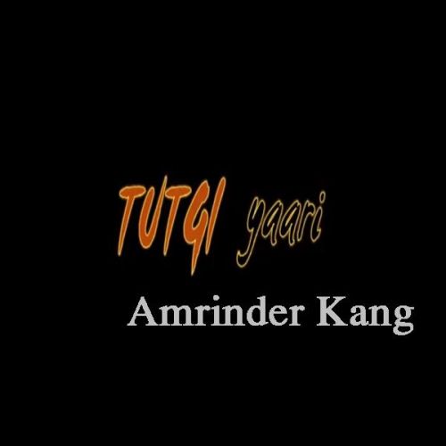 Tutgi Yaari Amrinder Kang mp3 song download, Tutgi Yaari Amrinder Kang full album