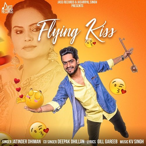 Flying Kiss Deepak Dhillon, Jatinder Dhiman mp3 song download, Flying Kiss Deepak Dhillon, Jatinder Dhiman full album