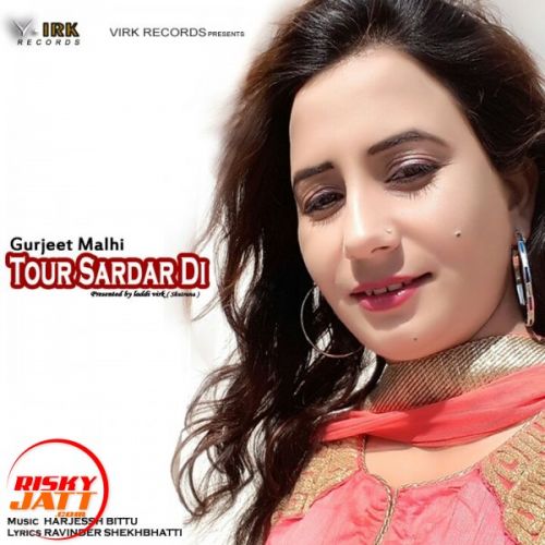 Tour Sardar Di Gurjeet Malhi mp3 song download, Tour Sardar Di Gurjeet Malhi full album
